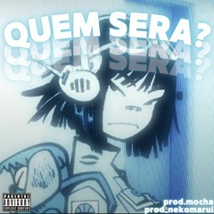 QUEM SERÁ (prod_nekomarui)
