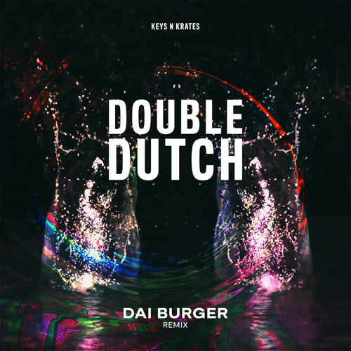 Double Dutch Dai Burger Remix By Keys N Krates Double Dutch Dai Burger Remix By Keys N Krates
