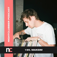 Maksim, Nightclubber Podcast 195