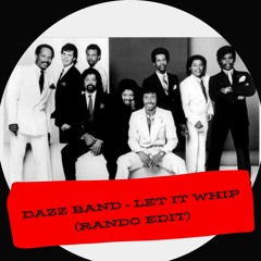 Free Download - Dazz Band - Let It Whip ( Rando Re - Edit)