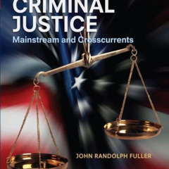 DOWNLOAD EBOOK 💙 Criminal Justice: Mainstream and Crosscurrents by  John Randolph Fu