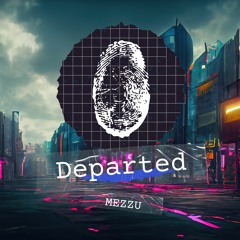 Departed (Original Mix) - MEZZU