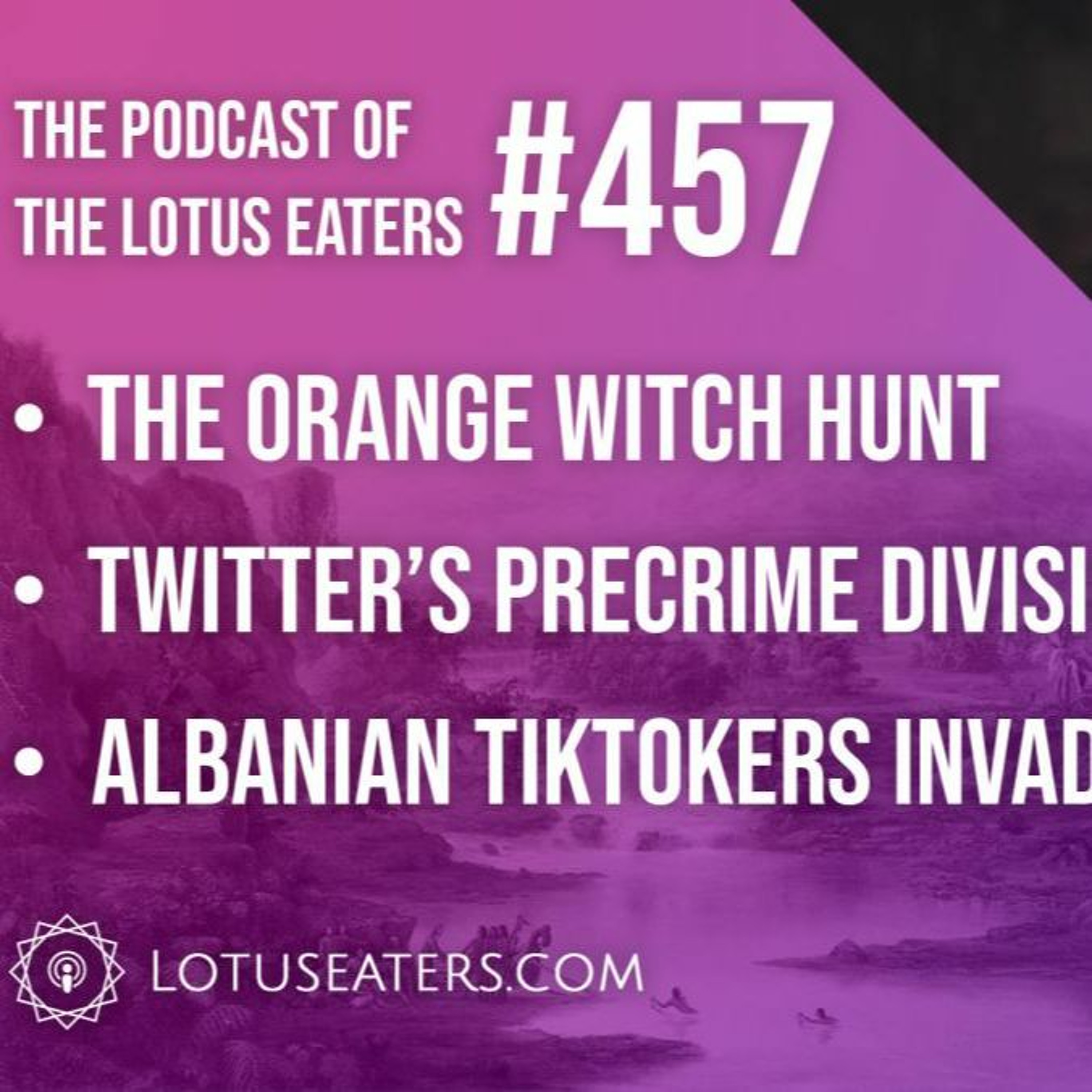 The Podcast of the Lotus Eaters #457