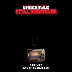 Undertale: Still Breathing - End Of Genocides