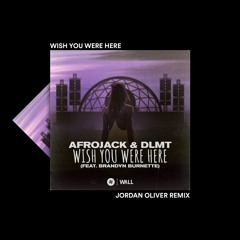 Afrojack & DLMT - Wish You Were Here (Jordan Oliver Remix)