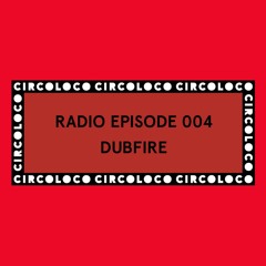 Circoloco Radio 004 - Dubfire