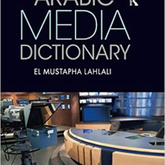 [FREE] EBOOK 💕 Arabic Media Dictionary by El Mustapha Lahlali EPUB KINDLE PDF EBOOK