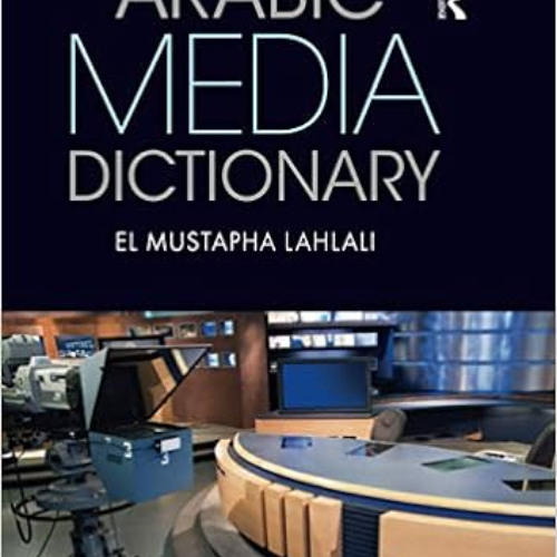 [Free] PDF ✉️ Arabic Media Dictionary by El Mustapha Lahlali EBOOK EPUB KINDLE PDF