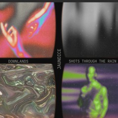 DOWNLANDS / SHOTS THROUGH THE RAIN (2023)