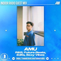 #088 AMU [R&B, Future Beats, Edits, Sexy Vibes]