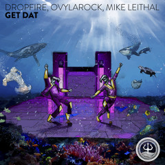 Dropfire, Ovylarock, Mike Leithal - Get Dat