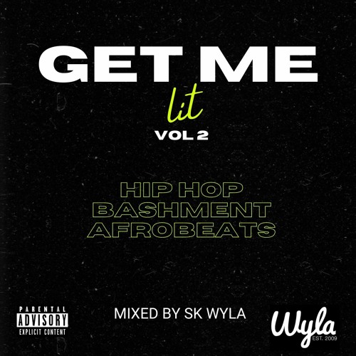 Get Me Lit Volume 2 - 2022 Multi-Genre Edition - Mixed By SK WYLA - Hip Hop | Bashment | Afrobeats