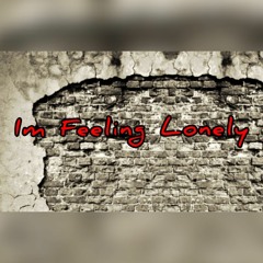 Im Feeling Lonely