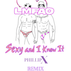 LMFAO - Sexy and I Know It (Phillip X Remix) - FILTERED FOR COPYRIGHT