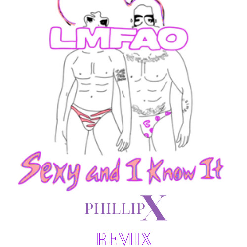 LMFAO - Sexy and I Know It (Phillip X Remix) - FILTERED FOR COPYRIGHT