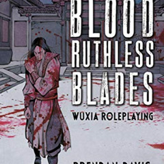 Access KINDLE 📪 Righteous Blood, Ruthless Blades: Wuxia Roleplaying (Osprey Roleplay