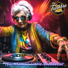 The FunkBro Show RadioactiveFM 166: Mama's Little Breakbeat