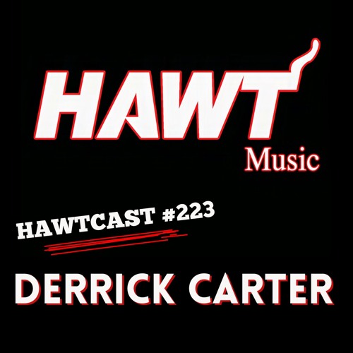 HAWTCAST 223- DERRICK CARTER