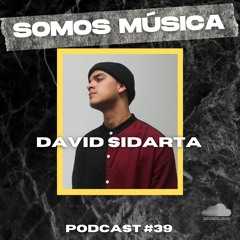 Somos Música Podcast #039 - David Sidarta
