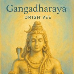 Gangadharaya - Drish Vee