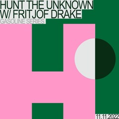 HUNT THE UNKNOWN W/ FRITJOF DRAKE 11/11/2022