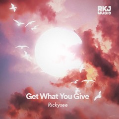 Rickysee - Get What You Give