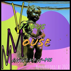 Vicious Mouse - Manneken-pis