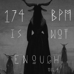 174bpm Is Not Enough Vol. 4