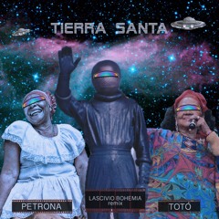 Petrona & Totó - Tierra Santa (Lascivio Bohemia Remix)
