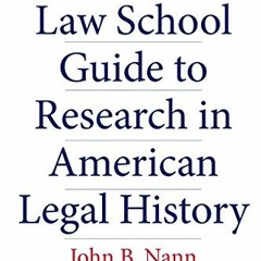 [ACCESS] [EBOOK EPUB KINDLE PDF] The Yale Law School Guide to Research in American Legal History (Ya
