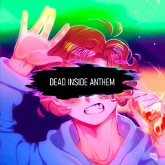 Dead Inside Anthem