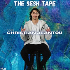 The Sesh Tape Vol 32 (Featuring Christian Jeantou 2.0)