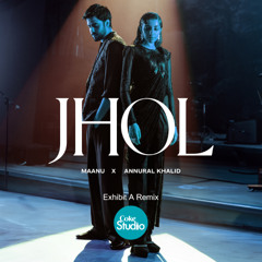 Maanu X Annural Khalid Ft Taimoor Baig - Jhol (Exhibit A Remix)