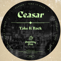 CEASAR - Take It Back [ST383] Smashing Trax
