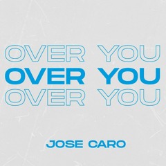 Jose Caro - Over You (Extended Mix) [House]