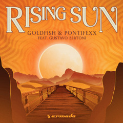 GoldFish & Pontifexx feat. Gustavo Bertoni - Rising Sun