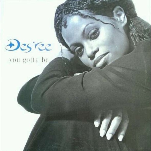 Desree - You Gotta Be (Caleb's Release Your Fears Rework)Free DL*