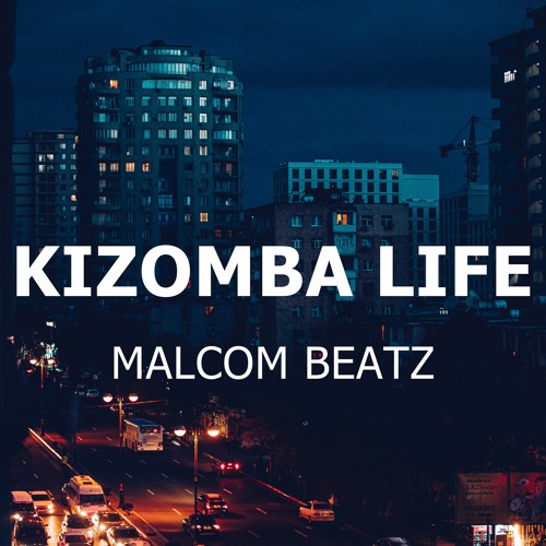 MALCOM BEATZ - Kizomba Life (Audio Official)