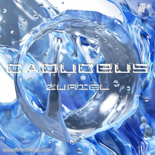 Zuriël: Caduceus Mix (*XVIIIᵉ arrondissement) - 04-Mar-22