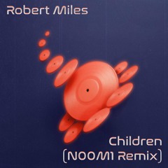 Robert Miles - Children (N00M1 Remix)