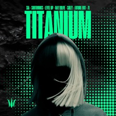 SIA, Subtronics, Level Up, Ray Volpe, Sullivan King, Future Exit, 7L - Titanium (ELUSID Mashup)