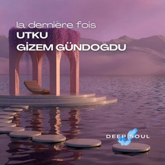 UTKU,GİZEM GÜNDOĞDU - La Derniére Fois