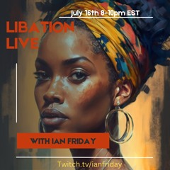 Libation Live 7-16-23
