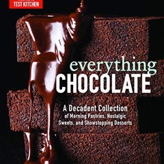 [Read] PDF EBOOK EPUB KINDLE Everything Chocolate: A Decadent Collection of Morning P