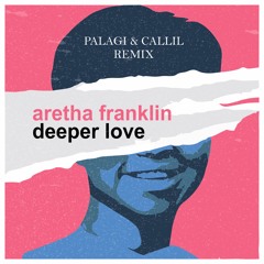 Aretha Franklin - Deeper Love (Palagi & Callil Remix)