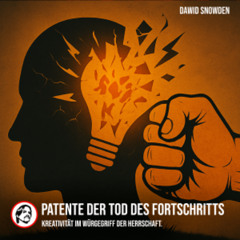 Warum Patente der Tod des Fortschritts sind - Dawid Snowden
