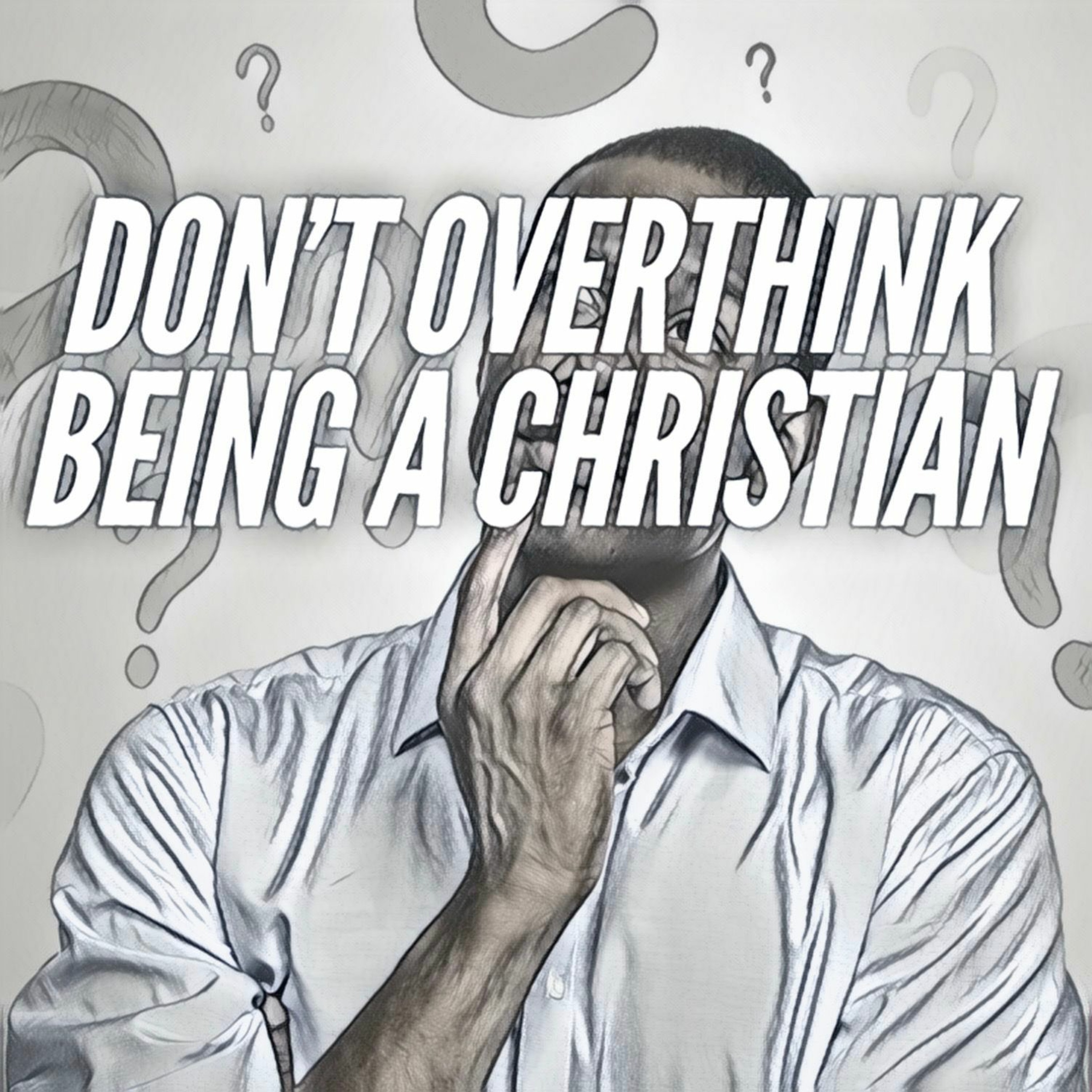 1/31/22 - Don't Overthink Being A Christian episode artwork