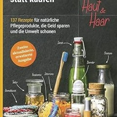 [Ebook] Reading Selber machen statt kaufen - Haut und Haar: 137 Rezepte für natürliche Pflegepr
