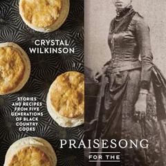 [READ PDF] Praisesong for the Kitchen Ghosts: Stories and Recipes from Five Generations of Black C