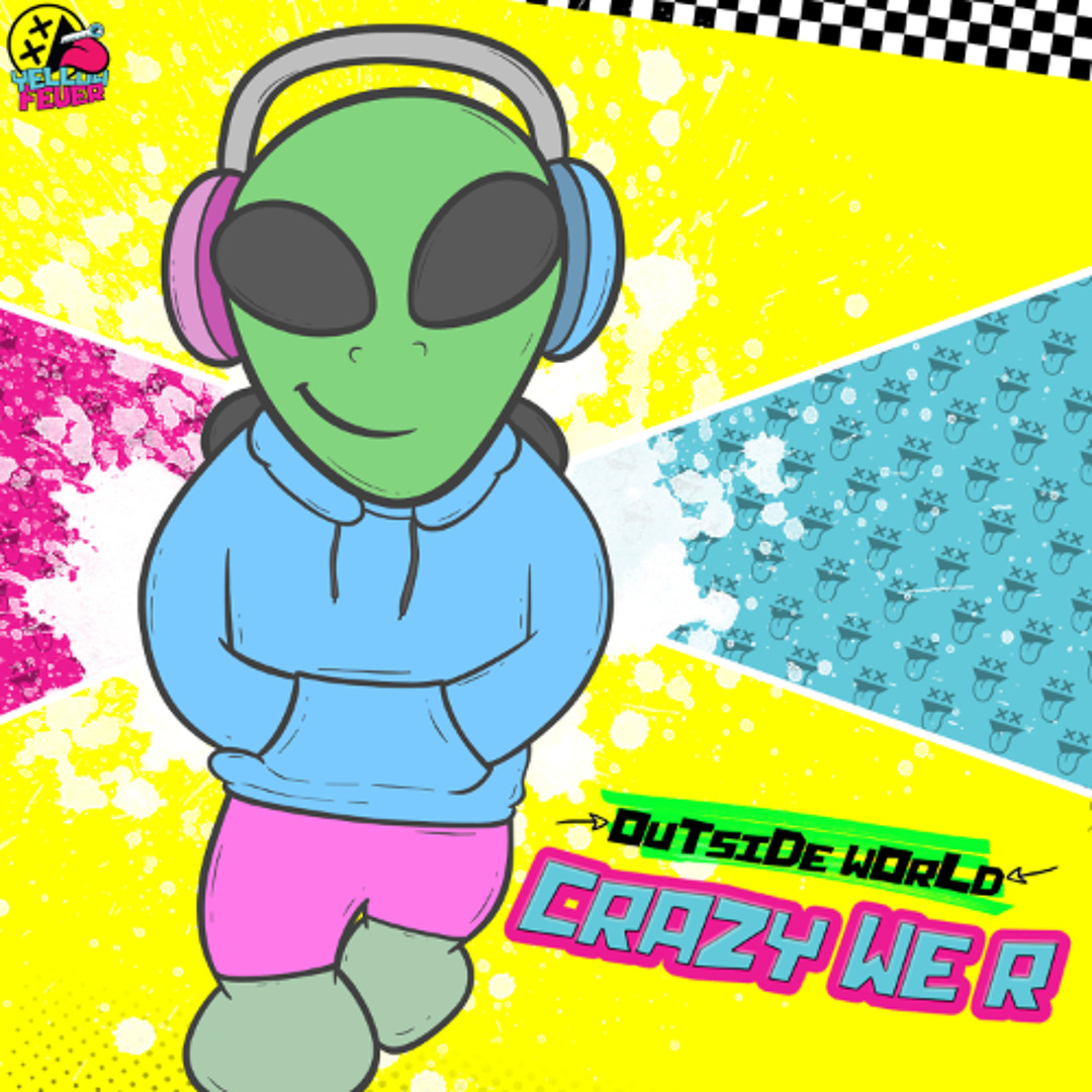 Stream Crazy We R - Outside World [YELLOWFEVER089] by deejaypatb ...